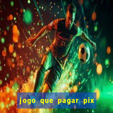 jogo que pagar pix na hora